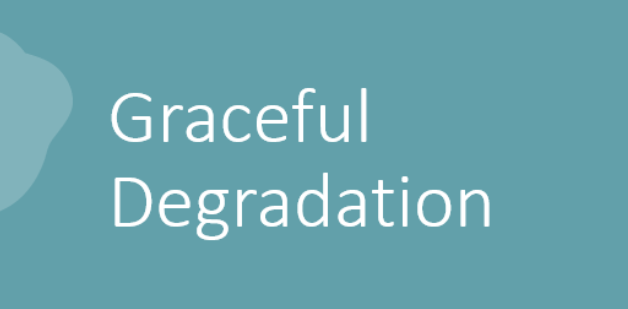 Graceful Degradation